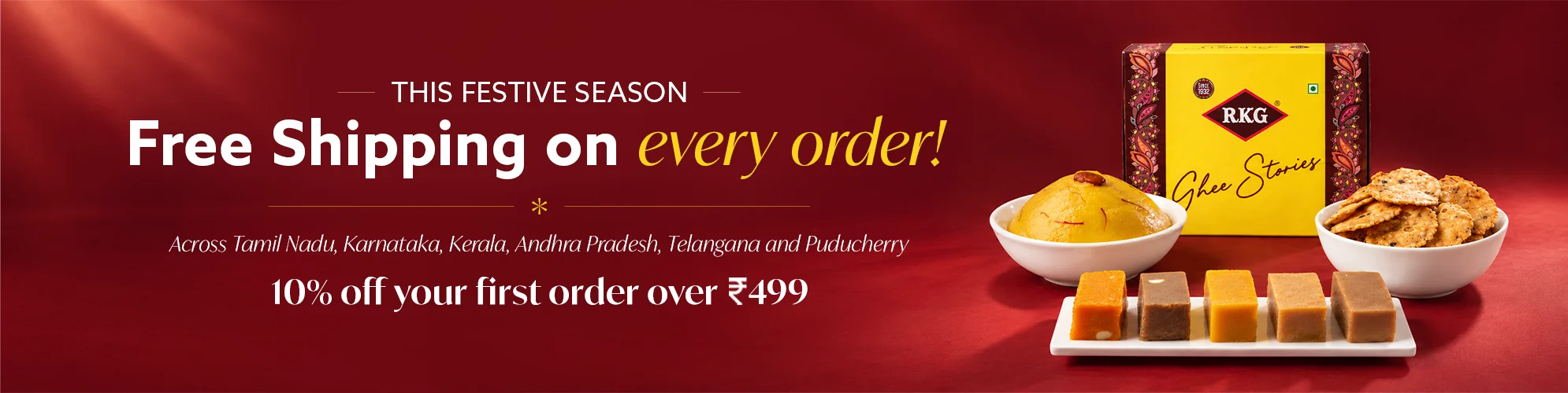 This festive season: free shipping on every order, across Tamil Nadu, Karnataka, Kerala, Andhra Pradesh, Telangana and Puducherry. 10% off your first order over ₹499